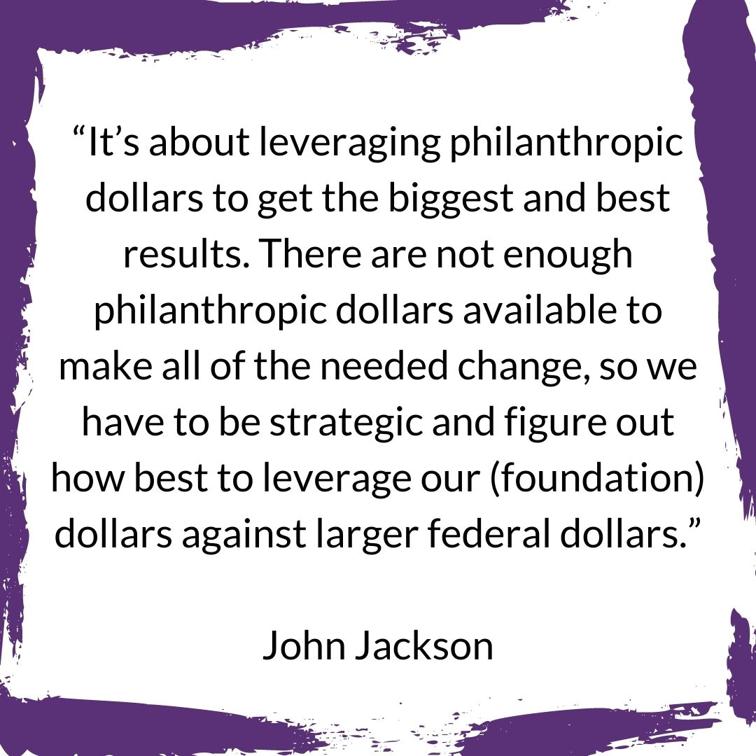 John jackson: its about leveraging philanthropic dollars...