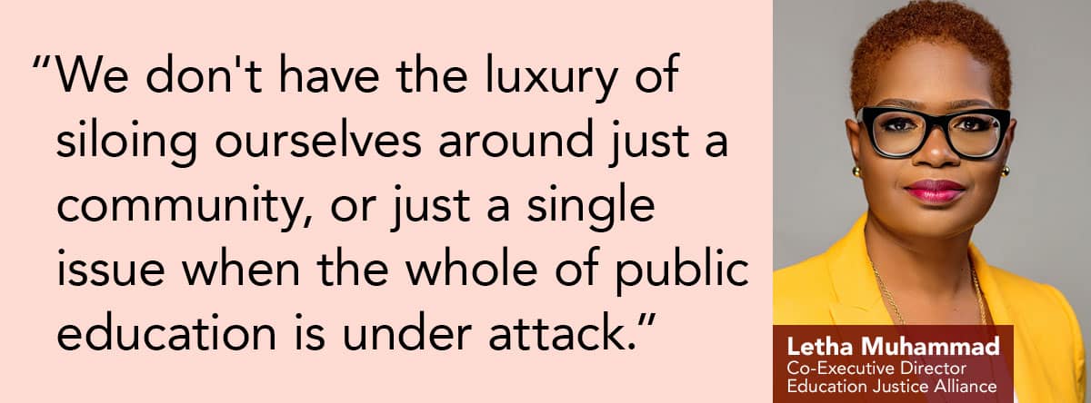 We don't have the luxury of siloing ourselves around just a community, or just a single issue when the whole of public education is under attack.